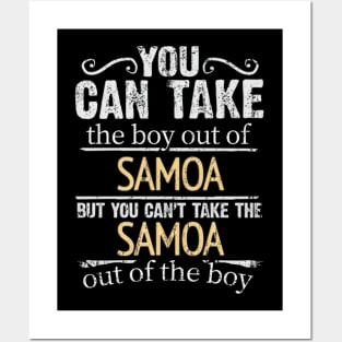 You Can Take The Boy Out Of Samoa But You Cant Take The Samoa Out Of The Boy - Gift for Samoan With Roots From Samoa Posters and Art